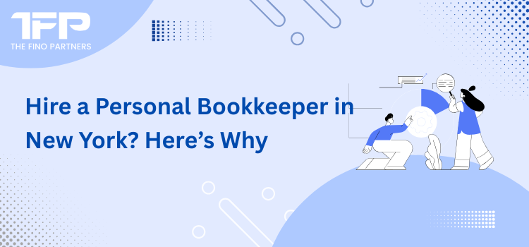 Hire a Personal Bookkeeper in New York? Here’s Why